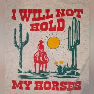 Vintage Style Western Graphic Tee “I Will Not Hold My Horses” Cowboy Desert